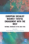 European Socialist Regimes' Fateful Engagement with the West cover