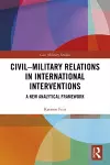 Civil-Military Relations in International Interventions cover