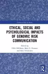 Ethical, Social and Psychological Impacts of Genomic Risk Communication cover