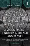 A Viking Market Kingdom in Ireland and Britain cover