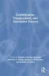 Gentrification, Displacement, and Alternative Futures cover