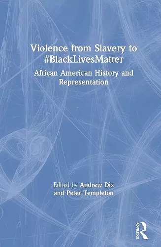 Violence from Slavery to #BlackLivesMatter cover