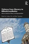 Violence from Slavery to #BlackLivesMatter cover