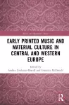 Early Printed Music and Material Culture in Central and Western Europe cover