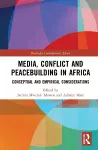 Media, Conflict and Peacebuilding in Africa cover