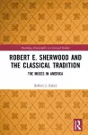 Robert E. Sherwood and the Classical Tradition cover