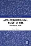 A Pre-Modern Cultural History of Risk cover