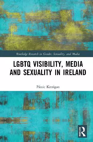 LGBTQ Visibility, Media and Sexuality in Ireland cover