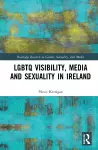 LGBTQ Visibility, Media and Sexuality in Ireland cover