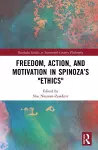 Freedom, Action, and Motivation in Spinoza’s "Ethics" cover