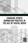 Changing Sports Journalism Practice in the Age of Digital Media cover