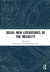 Delhi: New Literatures of the Megacity cover