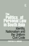 The Politics of Personal Law in South Asia cover