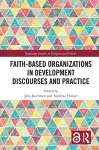 Faith-Based Organizations in Development Discourses and Practice cover