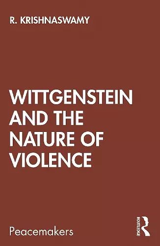 Wittgenstein and the Nature of Violence cover