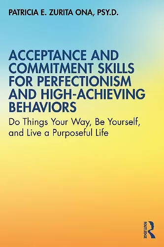 Acceptance and Commitment Skills for Perfectionism and High-Achieving Behaviors cover