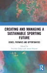 Creating and Managing a Sustainable Sporting Future cover