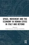 Space, Movement and the Economy in Roman Cities in Italy and Beyond cover