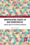 Manipulating Courts in New Democracies cover