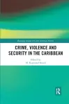 Crime, Violence and Security in the Caribbean cover