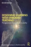 Designing Learning with Embodied Teaching cover