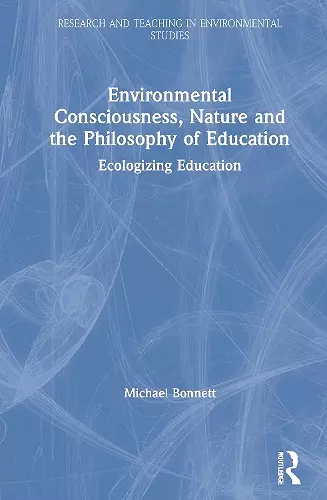 Environmental Consciousness, Nature and the Philosophy of Education cover