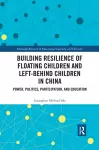 Building Resilience of Floating Children and Left-Behind Children in China cover