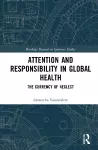 Attention and Responsibility in Global Health cover