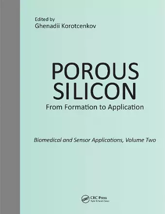 Porous Silicon: From Formation to Application: Biomedical and Sensor Applications, Volume Two cover