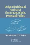 Design Principles and Analysis of Thin Concrete Shells, Domes and Folders cover