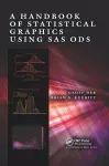 A Handbook of Statistical Graphics Using SAS ODS cover