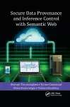 Secure Data Provenance and Inference Control with Semantic Web cover