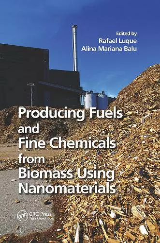 Producing Fuels and Fine Chemicals from Biomass Using Nanomaterials cover