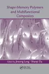 Shape-Memory Polymers and Multifunctional Composites cover