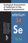 Ecological Assessment of Selenium in the Aquatic Environment cover