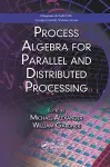 Process Algebra for Parallel and Distributed Processing cover