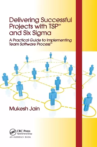 Delivering Successful Projects with TSP(SM) and Six Sigma cover