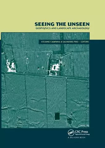 Seeing the Unseen. Geophysics and Landscape Archaeology cover