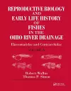 Reproductive Biology and Early Life History of Fishes in the Ohio River Drainage cover