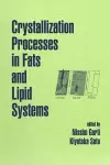 Crystallization Processes in Fats and Lipid Systems cover