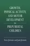 Growth, Physical Activity, and Motor Development in Prepubertal Children cover