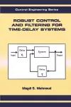 Robust Control and Filtering for Time-Delay Systems cover