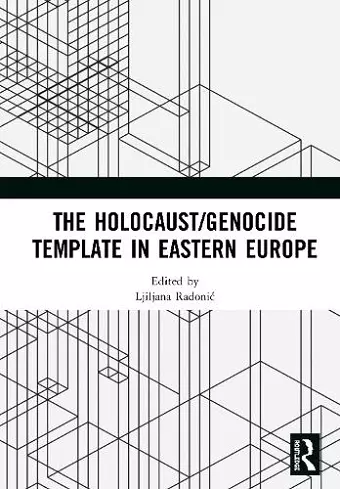 The Holocaust/Genocide Template in Eastern Europe cover