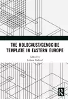 The Holocaust/Genocide Template in Eastern Europe cover