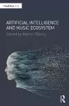 Artificial Intelligence and Music Ecosystem cover