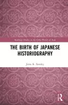 The Birth of Japanese Historiography cover