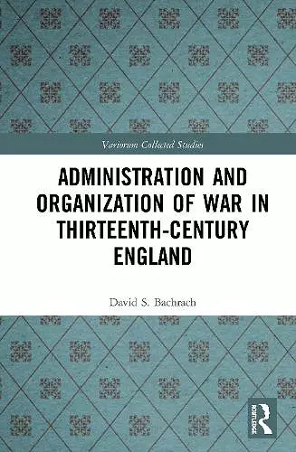 Administration and Organization of War in Thirteenth-Century England cover