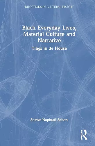 Black Everyday Lives, Material Culture and Narrative cover