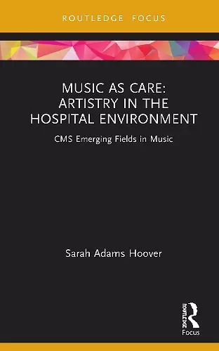 Music as Care: Artistry in the Hospital Environment cover