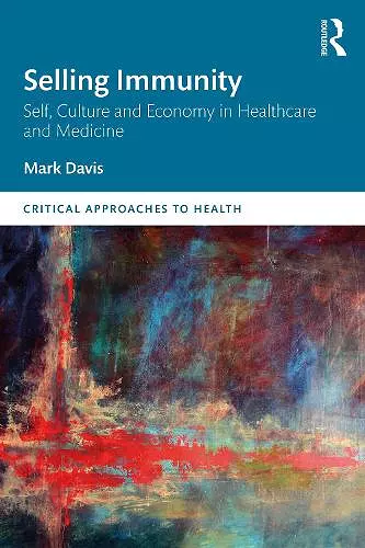 Selling Immunity Self, Culture and Economy in Healthcare and Medicine cover